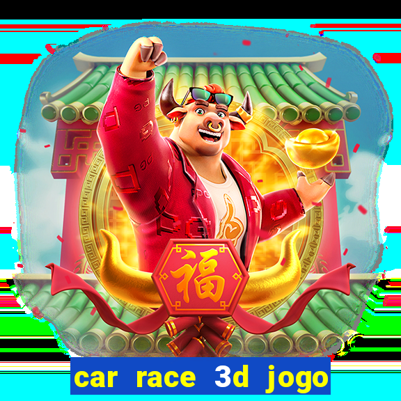 car race 3d jogo de carros